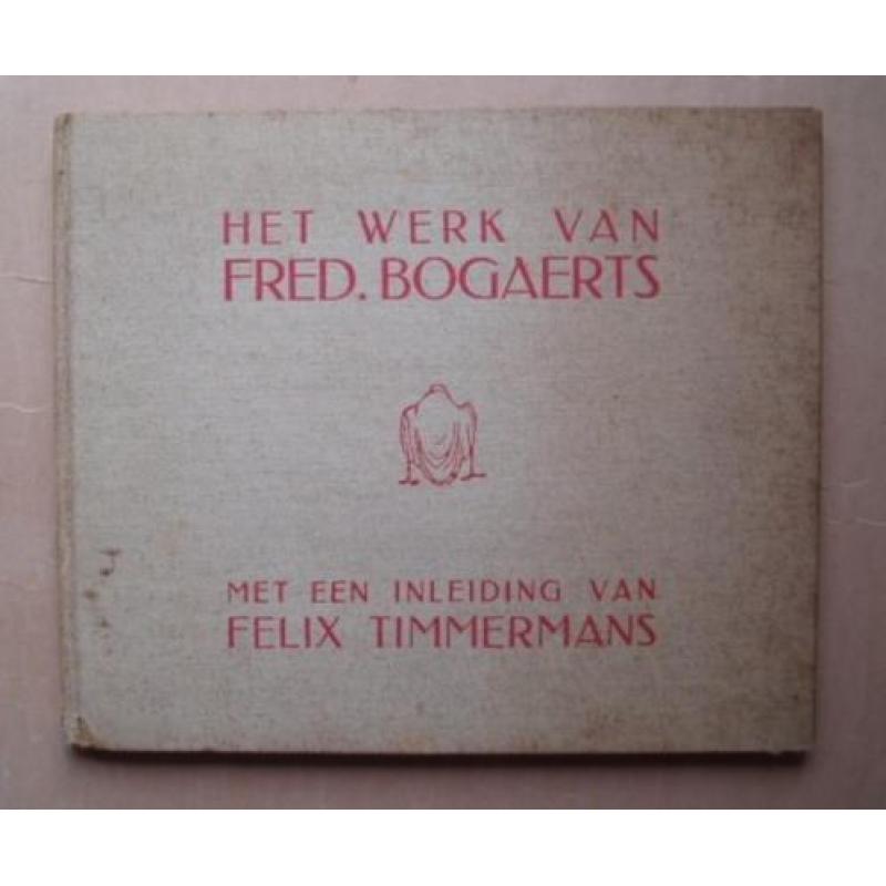 Het werk van Fred.Bogaerts inleiding Felix Timmermans 1929